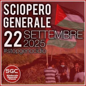 SCIOPERO GENERALE 22 SETTEMBRE 2025